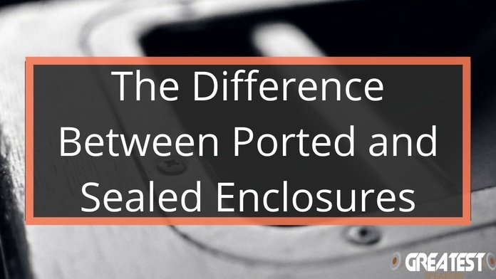 Difference Between Ported and Sealed Enclosures