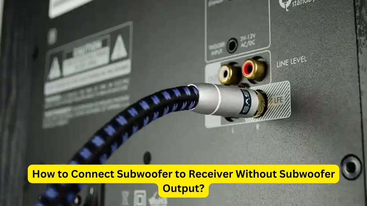 How to Connect Subwoofer to Receiver Without Subwoofer Output
