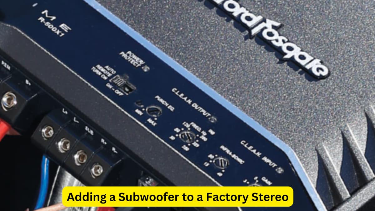 Adding a Subwoofer to a Factory Stereo