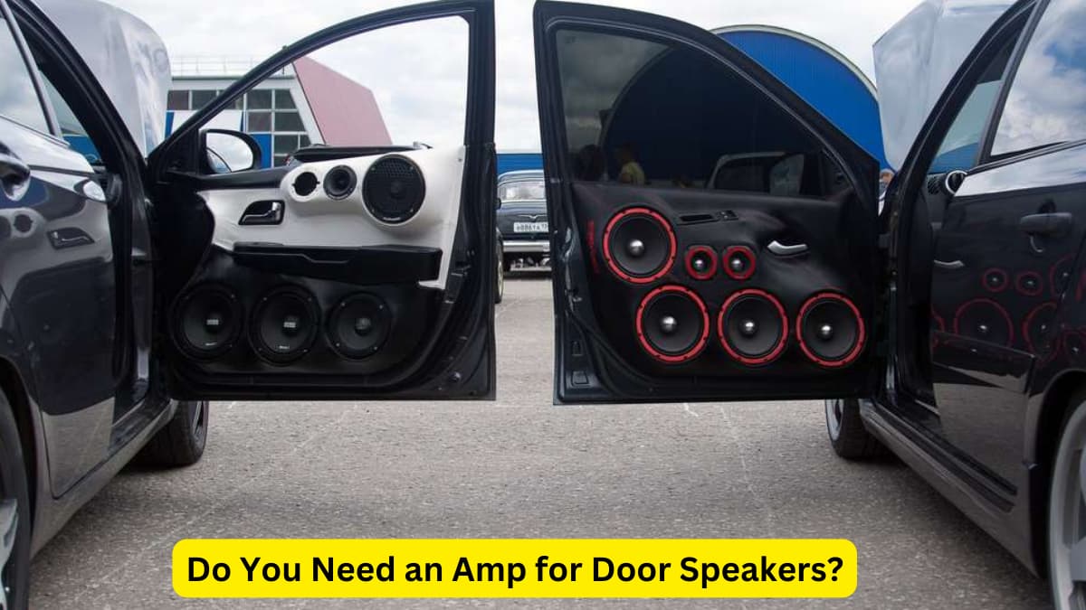 Do You Need an Amp for Door Speakers