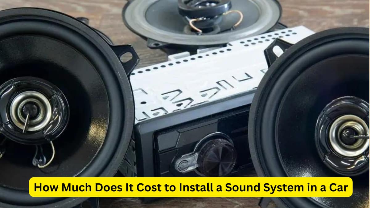 How Much Does It Cost to Install a Sound System in a Car
