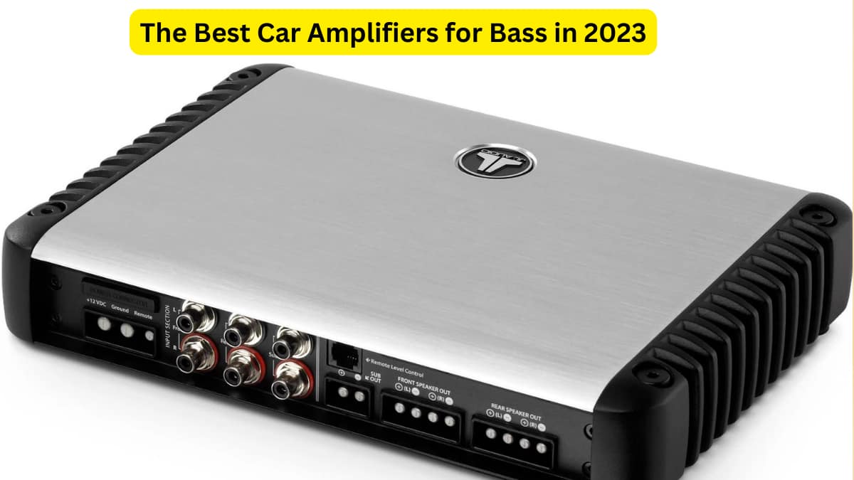 The Best Car Amplifiers for Bass in 2023