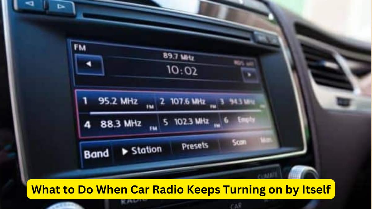 What to Do When Car Radio Keeps Turning on by Itself
