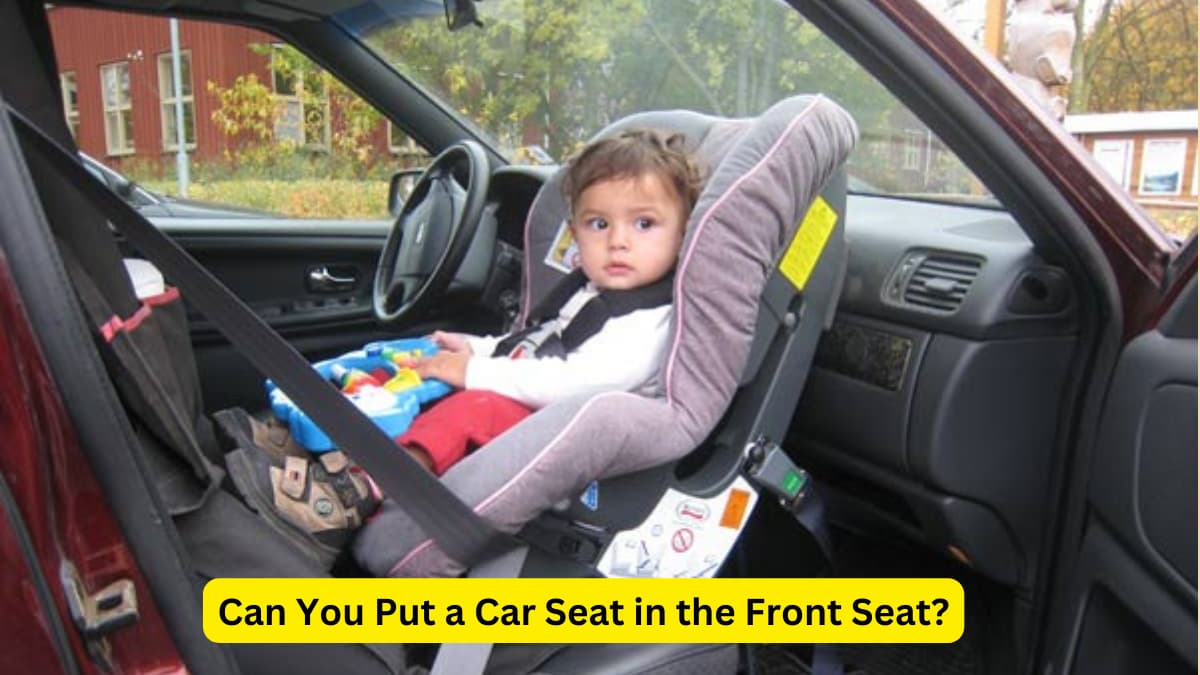 Can You Put a Car Seat in the Front Seat