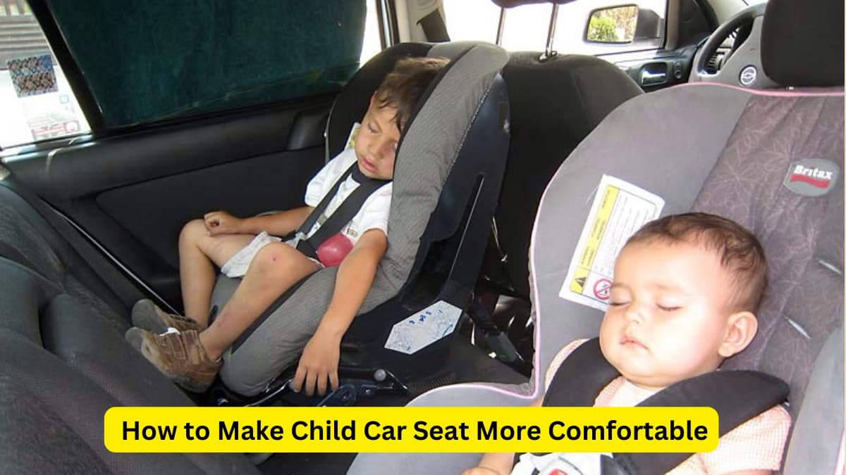 How to Make Child Car Seat More Comfortable