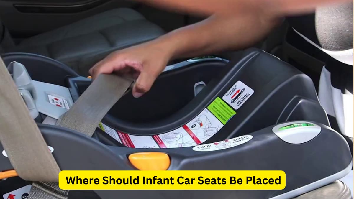 Where Should Infant Car Seats Be Placed