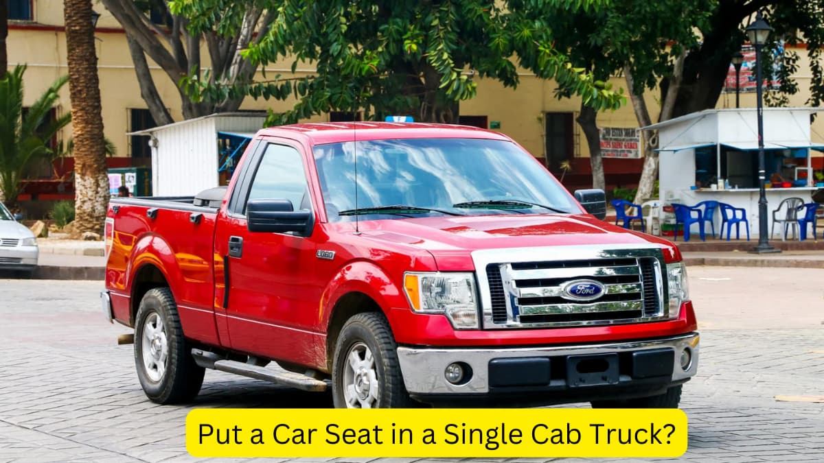 Put a Car Seat in a Single Cab Truck