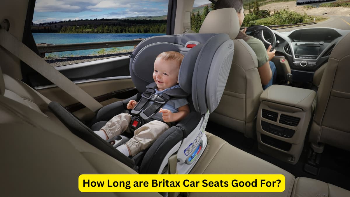 How Long are Britax Car Seats Good For