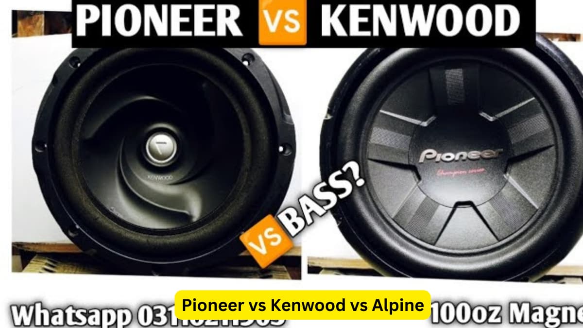 Pioneer vs Kenwood vs Alpine
