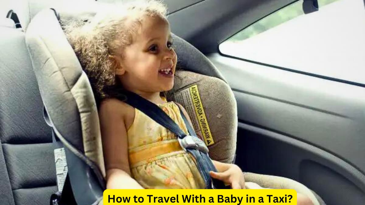 How to Travel With a Baby in a Taxi