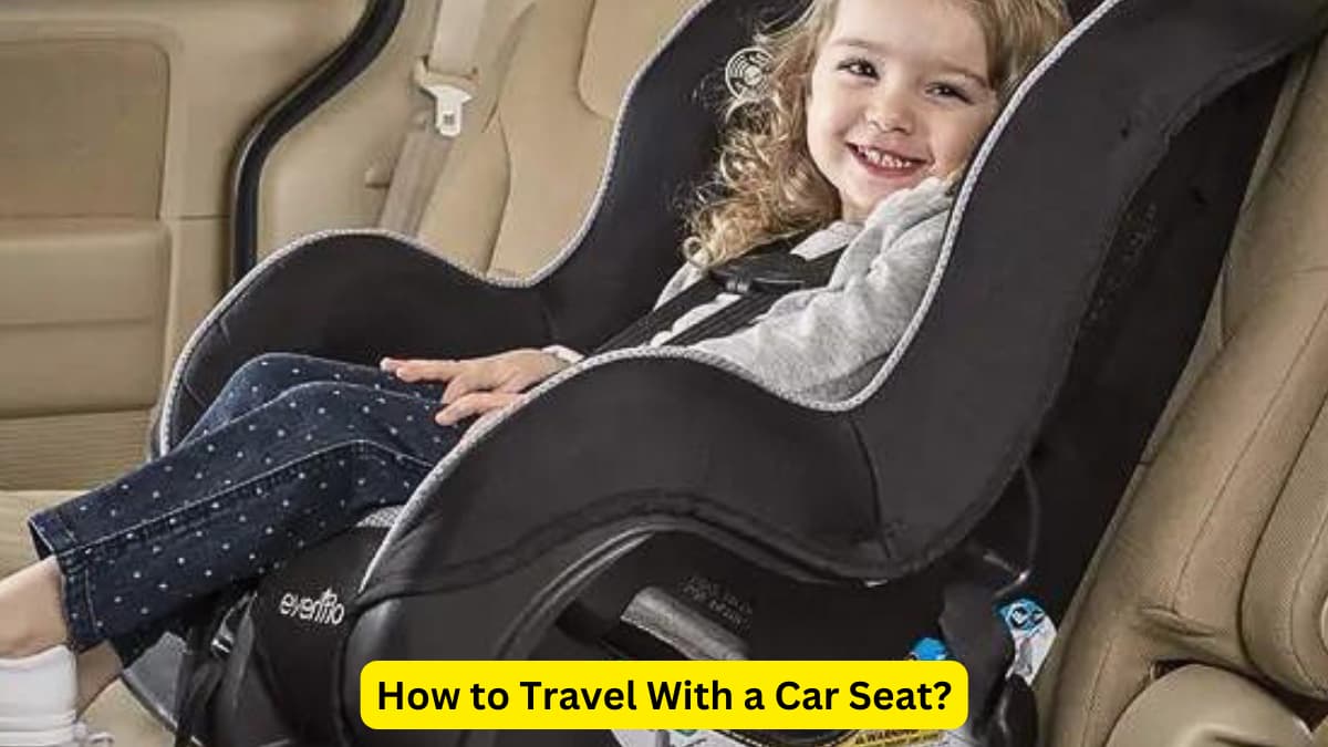 How to Travel With a Car Seat?
