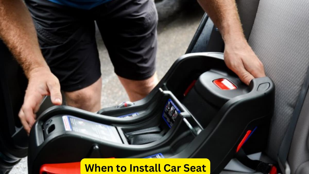 When to Install Car Seat